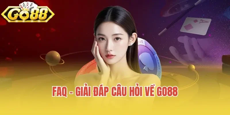 FAQ – Giải đáp câu hỏi về Go88